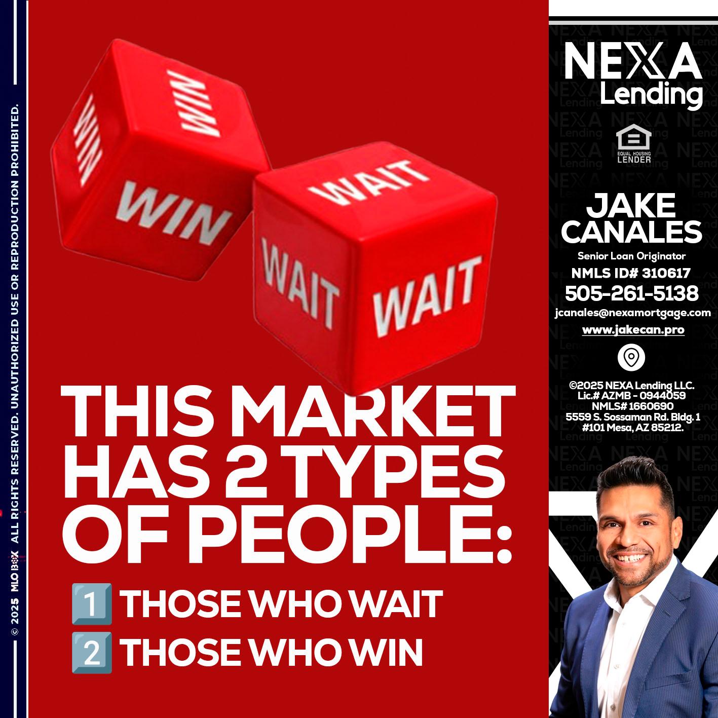 this market - Jake Canales -Senior Loan Originator