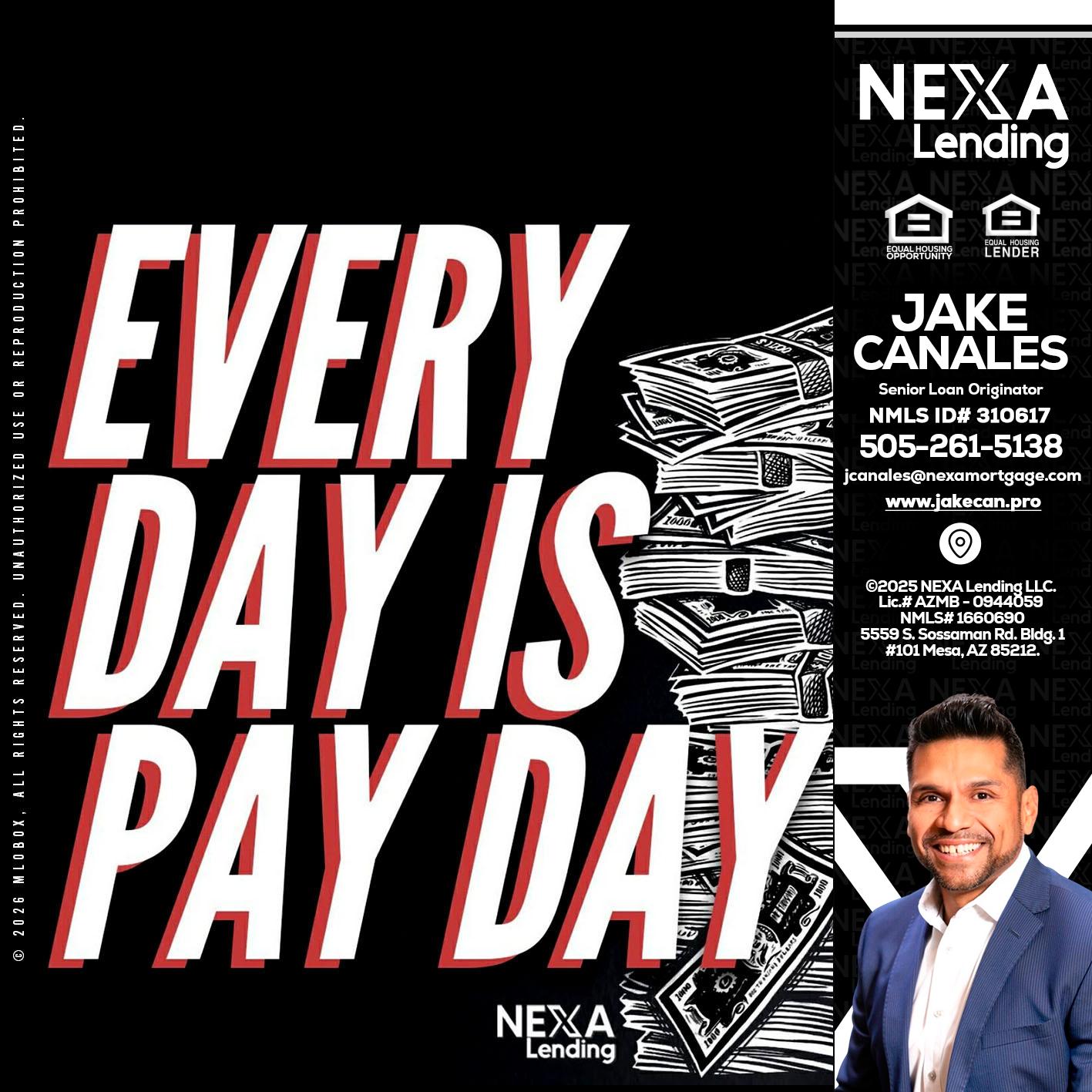 EVERY DAY IS PAY DAY - Jake Canales -Senior Loan Originator
