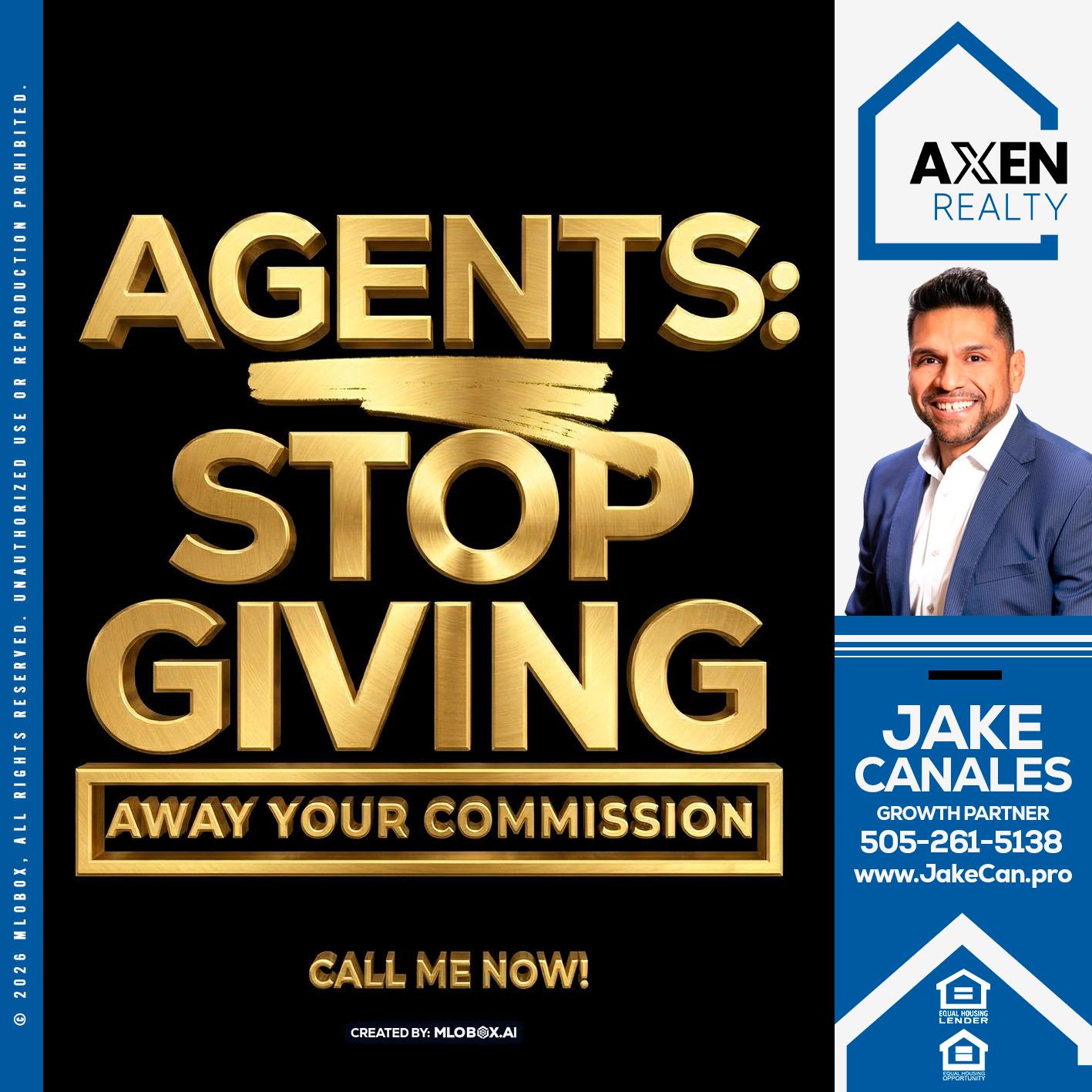 AGENTS STOP GIVING - Jake Canales -Senior Loan Originator