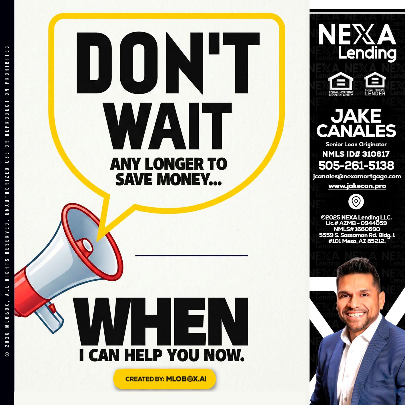 DONT WAIT - Jake Canales -Senior Loan Originator