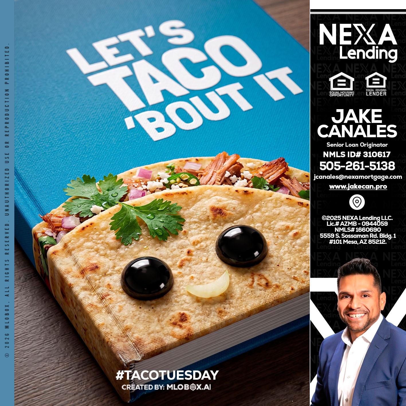 LETS TACO ABOUT IT - Jake Canales -Senior Loan Originator