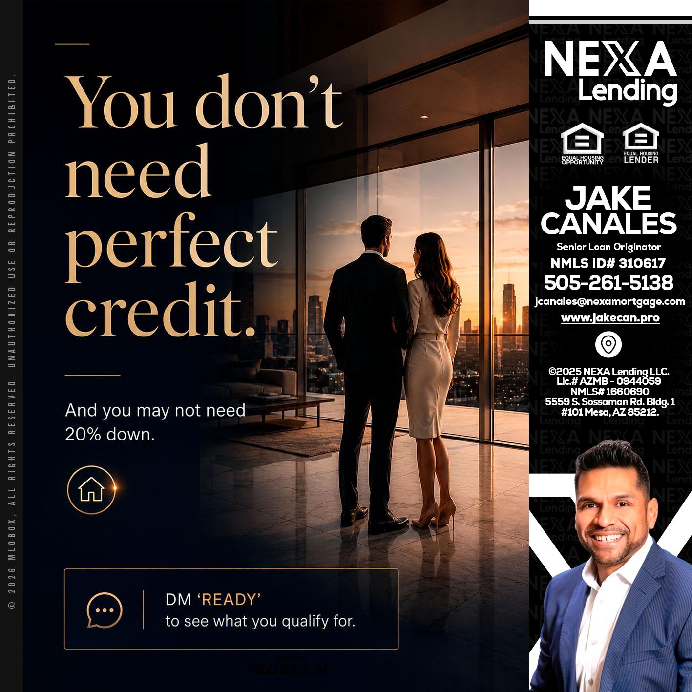 you don't need - Jake Canales -Senior Loan Originator